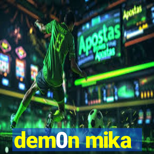 dem0n mika